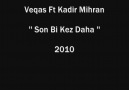 Veqas Ft Kadir Mihran '' Son Bi Kez Daha '' [HQ]