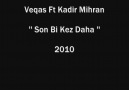 Veqas Ft Kadir Mihran '' Son Bi Kez Daha '' [HQ]