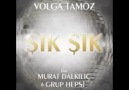 Volga Tamöz feat Murat Dalkılıç & Hepsi - Şık Şık
