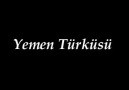 Yemen Türküsü...