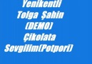 Yenikentli Tolga Şahin-Çikolata Sevgilim Potpori (Demo) [HQ]