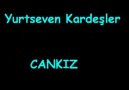 YURTSEVEN KARDEŞLER - CANKIZ