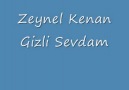 ZEYNEL KENAN GIZLI SEVDAM