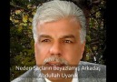 Abdullah Uyanık﻿ "Neden Saçların Beyazlamış Arkadaş"