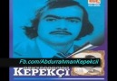 ABDURRAHMAN KEPEKÇİ HAYRANLARINA GELSİN (FELEĞİN KATİBİ)  SAYG...