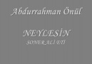 Abdurrahman Önül Neylesin ( PİYASADA YOK / SONER ALİ ETİ /