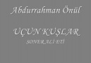 Abdurrahman Önül UÇUN KUŞLAR ( UNUTULMAYAN İLAHİ)