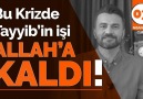 Abdurrahman UZUN - BU KRİZDE TAYYİB&İŞİ ALLAH&KALDI! Facebook