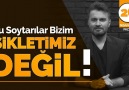 Abdurrahman UZUN - BU SOYTARILAR BİZİM SİKLETİMİZ DEĞİL! Facebook