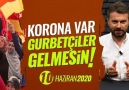 Abdurrahman UZUN - Korona var gurbetçiler gelmesin!