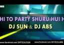 Abhi toh Party Shuru Hui Hai - DJ SUN & ABS Remix