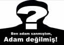 Adam Değilmiş!