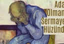 Adam olmanın sermayesi hüzündür!