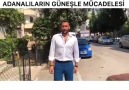 ADANALININ GÜNEŞLE MÜCADELESİ NASIL OLUR..