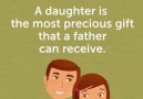 A daughter is the most precious gift that a father can receive.