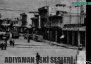 ADIYAMAN ESKİ SESLER..