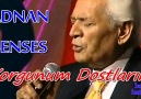 Adnan ŞENSES & Yorgunum Dostlarım