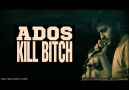 Ados - Kill Bitch