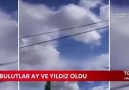 AFRİN DE BULUTLAR AY VE YILDIZ OLDU