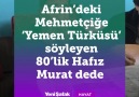 Afrindeki Mehmetçiğe Yemen Türküsü söyleyen Hafız Murat dede