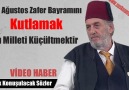 30 Ağustos Zafer Bayramını Kutlamak Bu Milleti Küçültmektir! ...