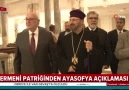 ahaber - Ermeni patriğinden Ayasofya açıklaması