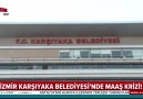 ahaber - Karşıyaka Belediyesi memur maaşlarını ödeyemedi
