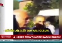 A Haber provokatör kadını buldu!