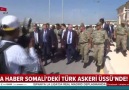 A Haber Somalideki Türk Askeri Üssünde!