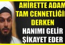 710. AHİRETTE ADAM TAM CENNETLİĞİM DERKEN HANIMI GELİR ŞİKAYET EDER