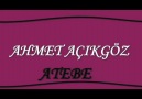 AHMET AÇIKGÖZ - - - ATEBE