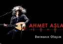 Ahmet Aslan - Dermanın Olayım