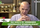 Ahmet Çakar Ali Koça oy vermemek Fenerbahçe düşmanlığıdır