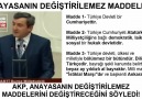 AKP ANAYASANIN DEĞİŞTİRİLEMEZ MADDELERİNİ DEĞİŞTİRECEĞİNİ SÖYL...