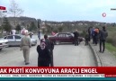 AK Parti konvoyuna araçlı engel