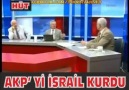 AKP İSRAİL MENŞE-ELİ BİR PARTİDİR.