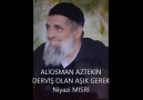 ALİ OSMAN AZTEKİN /DERVİŞ OLAN AŞIK GEREK