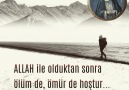 Allah ile olduktan sonraÖlüm de Ömür de hoştur...* Seyirhanem * Mevlanam *