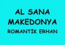 AL SANA MAKEDONYA-ROMANTİK ERHAN FARKIYLA....