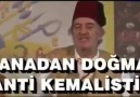 Anadan Doğma ANTİ-KEMALİSTİM..!