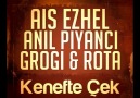 Anıl Piyancı & (Feat Grogi & Ais Ezhel & Rota) - Kenefte Çek