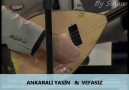 ANKARALI YASİN  &  VEFASIZ