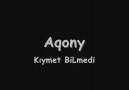 Aqony  - Kıymet biLmedi