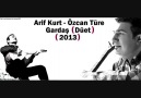 Arif Kurt - Gardaş - ( Düet : Özcan Türe ) - ( 2013 )