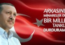 Arkasında minareler olan bir milleti tanklar durduramaz..!