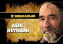 Aşık REYHANİ "Dertliysen Derdini Dertsize Açma"