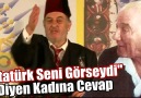 "Atatürk Seni Görseydi" Diyen Kadına Cevap, Üstad Kadir Mısıroğlu