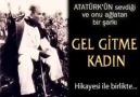 ATATÜRK'ÜN SEVDİĞİ ESER_ GEL GİTME KADIN