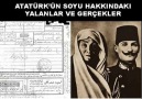 ATATÜRK'ÜN SOYU HAKKINDAKİ YALANLAR VE GERÇEKLER