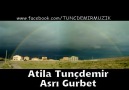 Atila Tunçdemir - Asrı Gurbet [TUNÇDEMİR MÜZİK]